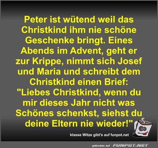 Peter ist wtend weil das Christkind ihm nie schne...