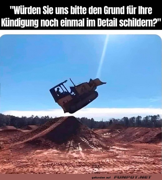 Der Grund fr die Kndigung