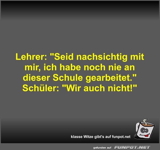 Lehrer: Seid nachsichtig mit mir