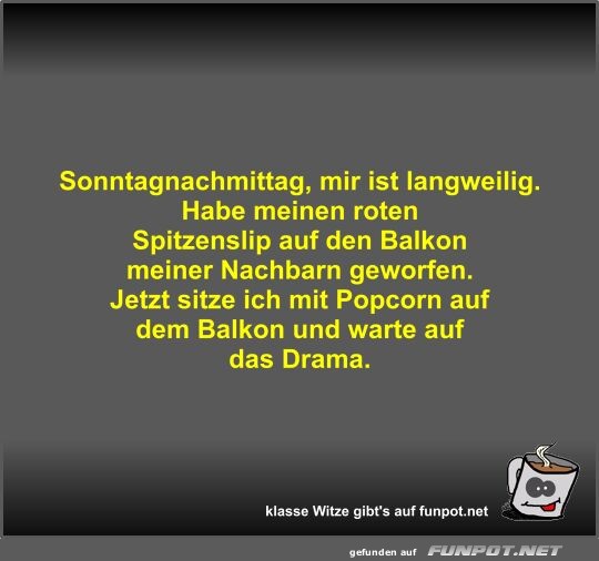 Sonntagnachmittag, mir ist langweilig