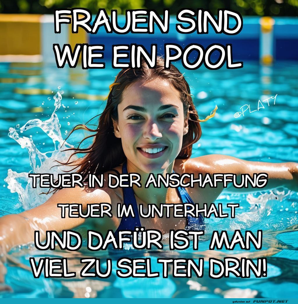 Frauen sind wie ein Pool