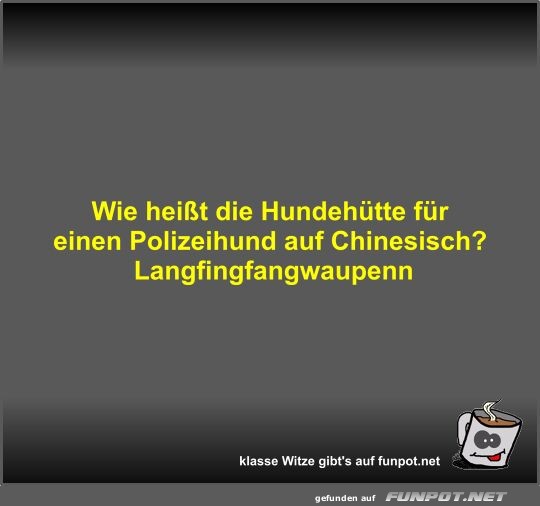 Wie heit die Hundehtte fr einen Polizeihund auf...