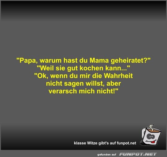 Papa, warum hast du Mama geheiratet?