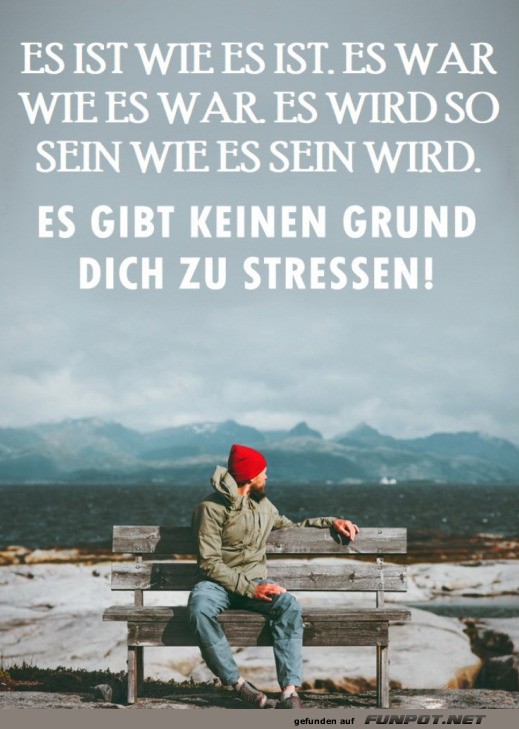 Lebe im Moment: Kein Grund fr Stress