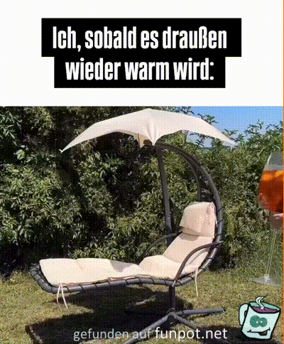 Sobald es wieder warm wird