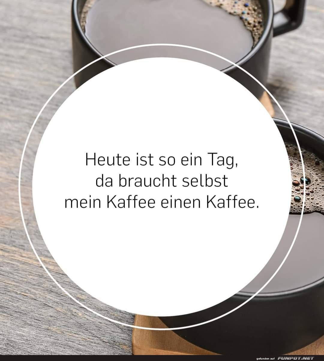 Wenn selbst der Kaffee einen Kaffee braucht