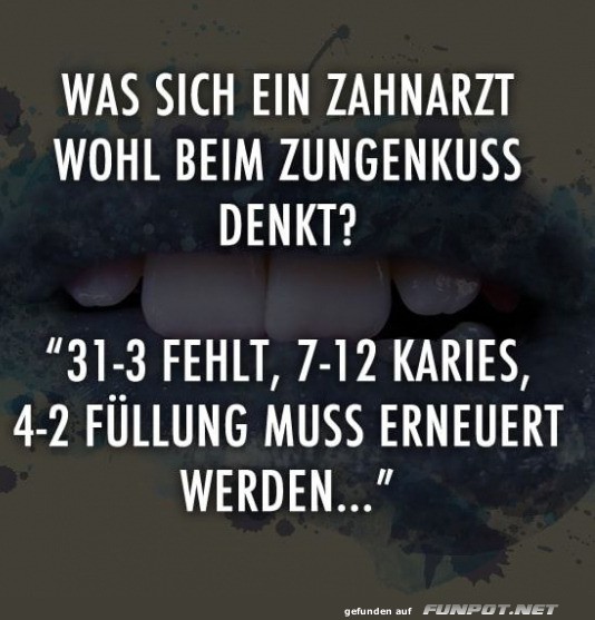 Zahnarztgedanken beim Zungenkuss