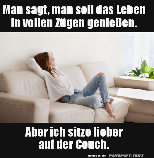 Leben genieen oder Couch vorziehen?