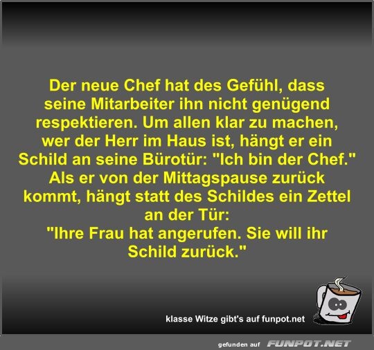 Der neue Chef hat des Gefhl