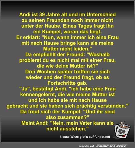 Andi ist 39 Jahre alt und im Unterschied zu seinen Freunden