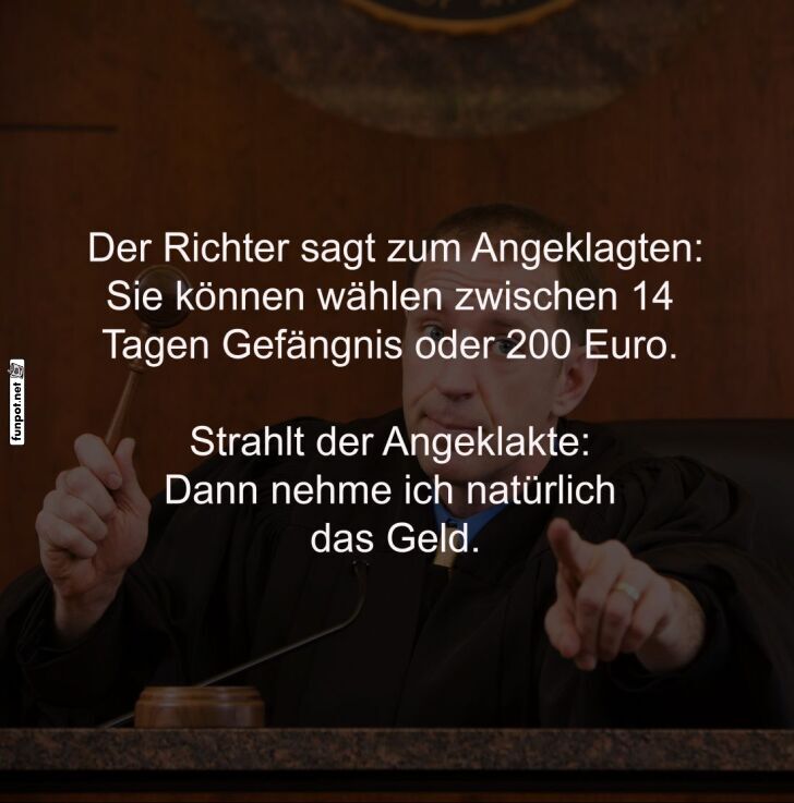 Lustiger Gerichtsdialog: Gefängnis oder Geld? Lustiger Gerichtsdialog: Gefängnis oder Geld?