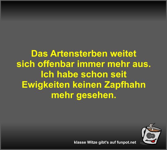 Das Artensterben weitet sich offenbar immer mehr aus Das Artensterben weitet sich offenbar immer mehr aus