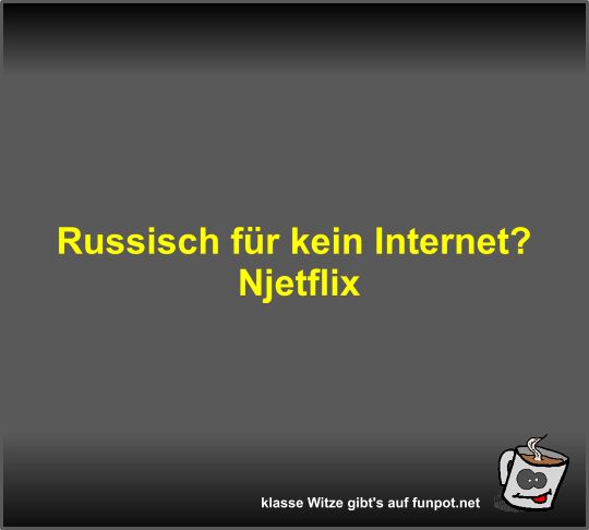 Russisch für kein Internet? Russisch für kein Internet?