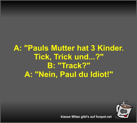 A: Pauls Mutter hat 3 Kinder A: Pauls Mutter hat 3 Kinder