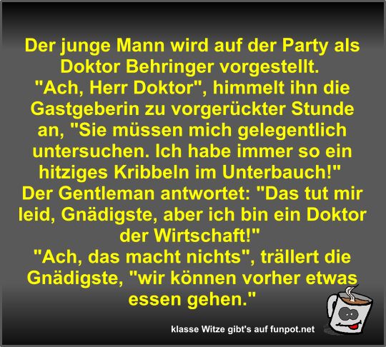 Der junge Mann wird auf der Party als Doktor Behringer...