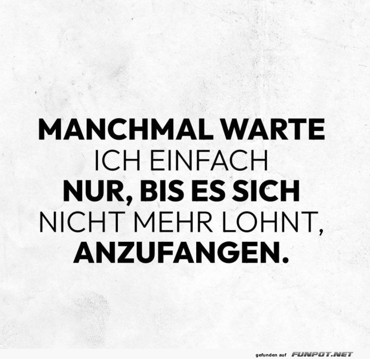 Warten bis es sich nicht mehr lohnt Warten bis es sich nicht mehr lohnt