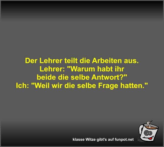 Der Lehrer teilt die Arbeiten aus Der Lehrer teilt die Arbeiten aus