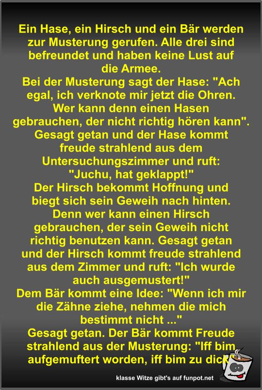 Ein Hase, ein Hirsch und ein Bär werden zur Musterung... Ein Hase, ein Hirsch und ein Bär werden zur Musterung...