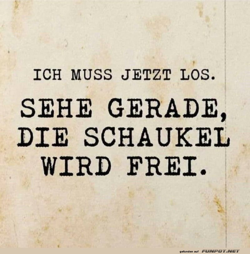 Lustiger Spruch über das Losgehen Lustiger Spruch über das Losgehen