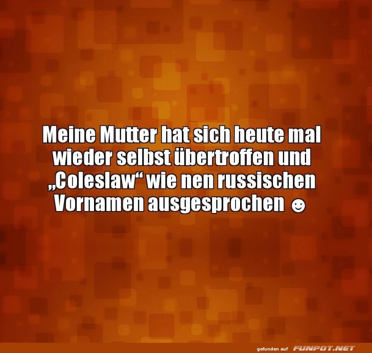 Humorvoller Versprecher von Coleslaw Humorvoller Versprecher von Coleslaw