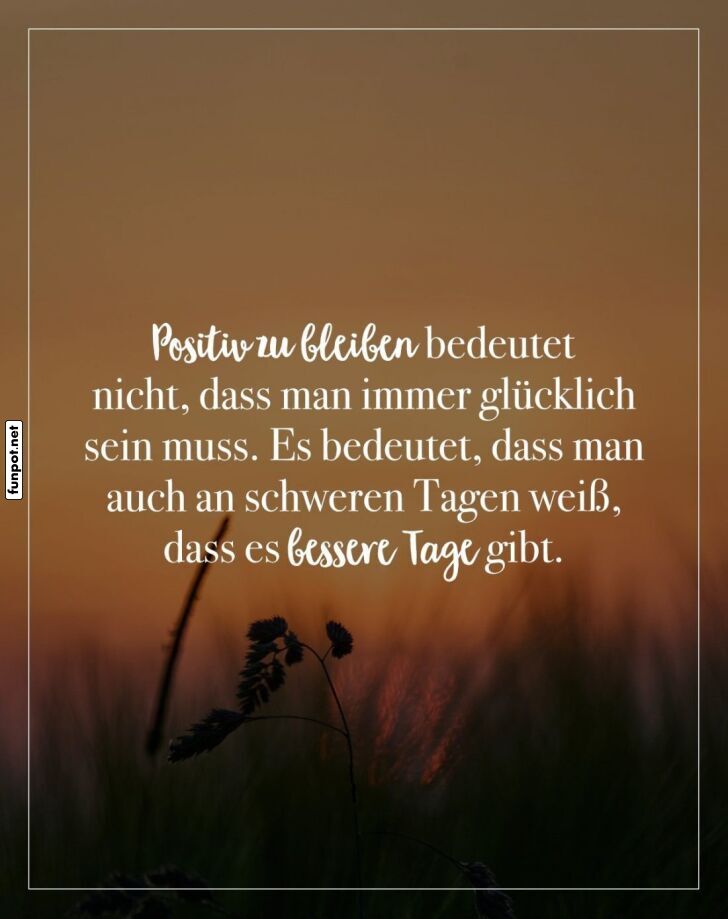 Positive Worte für schwere Tage Positive Worte für schwere Tage