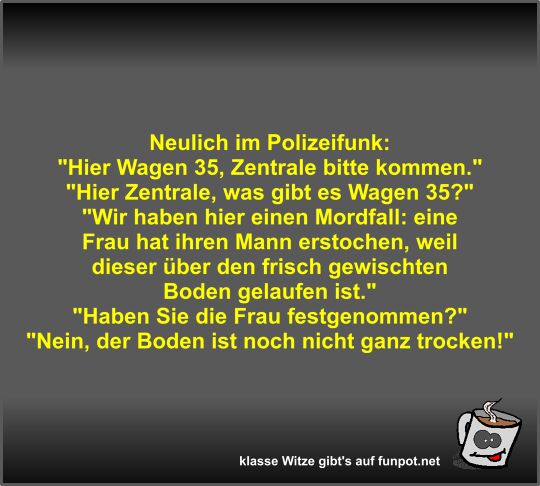 Neulich im Polizeifunk Neulich im Polizeifunk