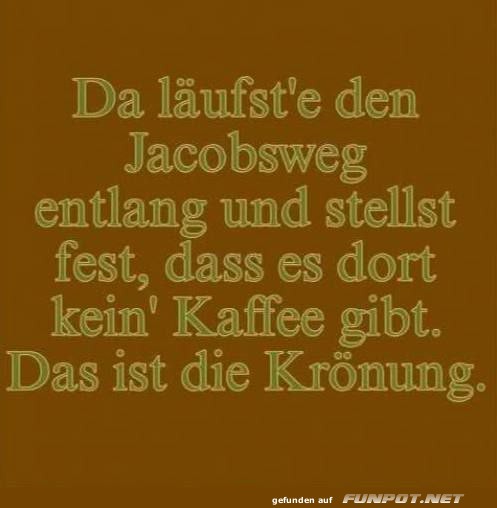 Witz über Kaffee und den Jacobsweg Witz über Kaffee und den Jacobsweg