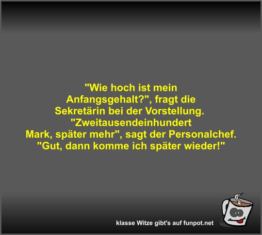 Wie hoch ist mein Anfangsgehalt? Wie hoch ist mein Anfangsgehalt?