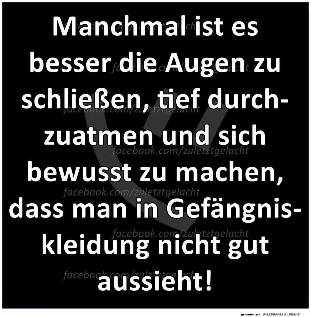 Manchmal ist es besser die Augen zu schließen Manchmal ist es besser die Augen zu schließen