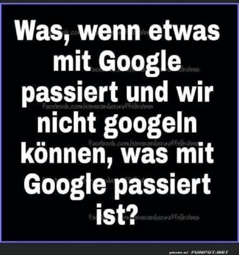 Was wenn Google ausfällt? Was wenn Google ausfällt?