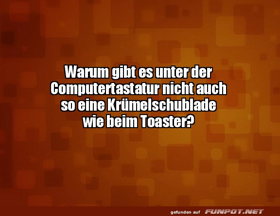 Tastatur mit Krümelschublade? Tastatur mit Krümelschublade?
