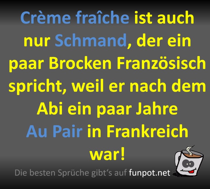 Crème fra che vs. Schmand: Lustiger Spruch Crème fra che vs. Schmand: Lustiger Spruch