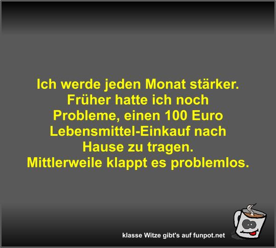 Ich werde jeden Monat stärker Ich werde jeden Monat stärker