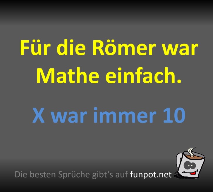 Lustiger Spruch über römische Mathematik Lustiger Spruch über römische Mathematik