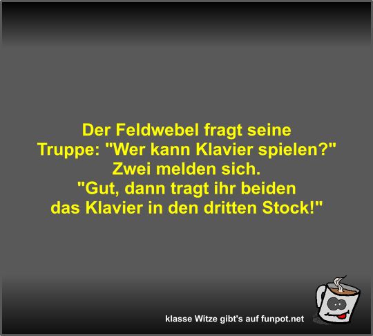 Der Feldwebel fragt seine Truppe Der Feldwebel fragt seine Truppe