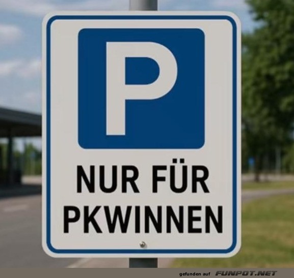 Parkplatz nur für PKWinnen Parkplatz nur für PKWinnen