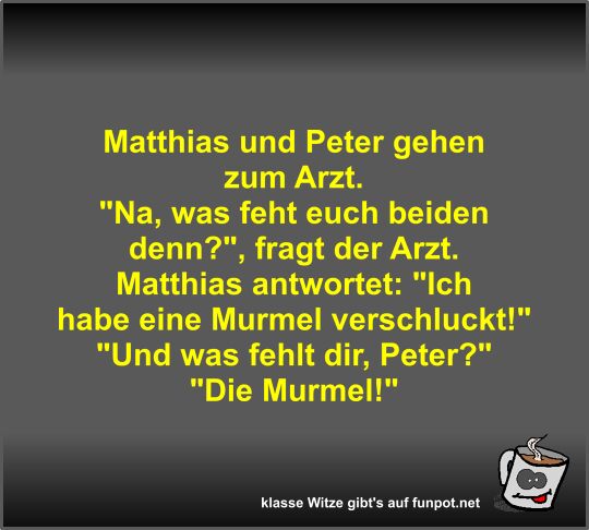 Matthias und Peter gehen zum Arzt Matthias und Peter gehen zum Arzt