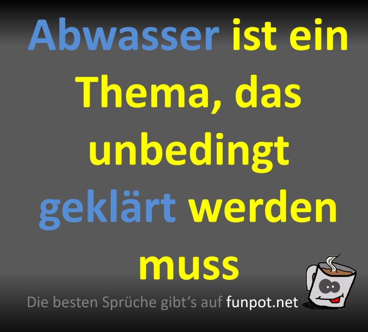 Abwasser: Ein Thema, das geklärt werden muss Abwasser: Ein Thema, das geklärt werden muss