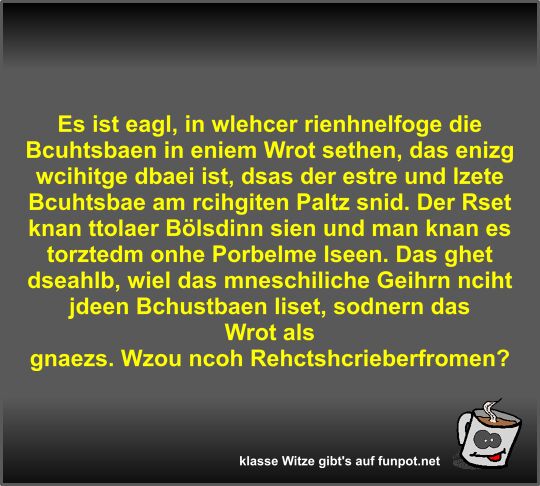 Es ist eagl, in wlehcer rienhnelfoge die Es ist eagl, in wlehcer rienhnelfoge die