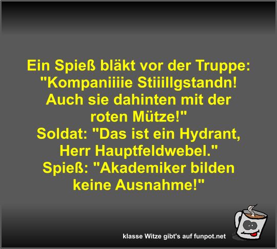 Ein Spieß bläkt vor der Truppe Ein Spieß bläkt vor der Truppe