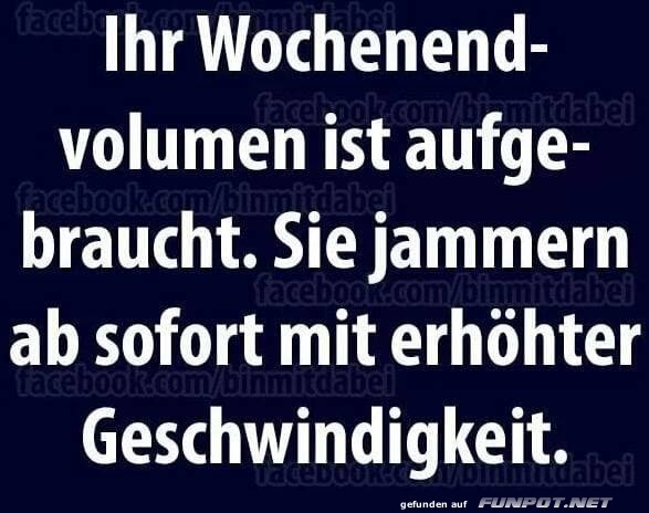 Wochenendvolumen erschöpft Wochenendvolumen erschöpft