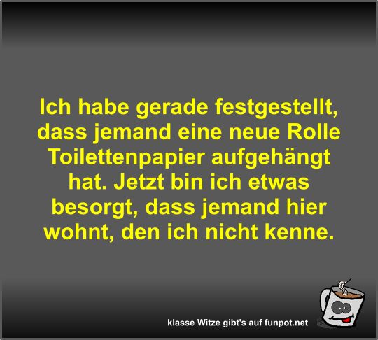 Ich habe gerade festgestellt Ich habe gerade festgestellt