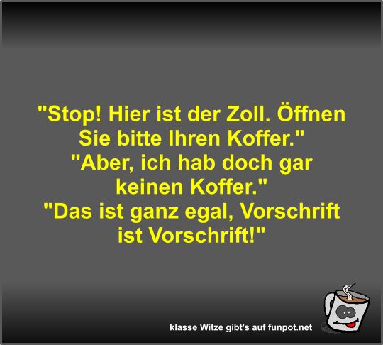 Stop! Hier ist der Zoll Stop! Hier ist der Zoll