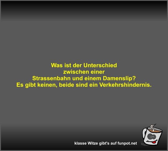 Was ist der Unterschied zwischen einer Strassenbahn und... Was ist der Unterschied zwischen einer Strassenbahn und...