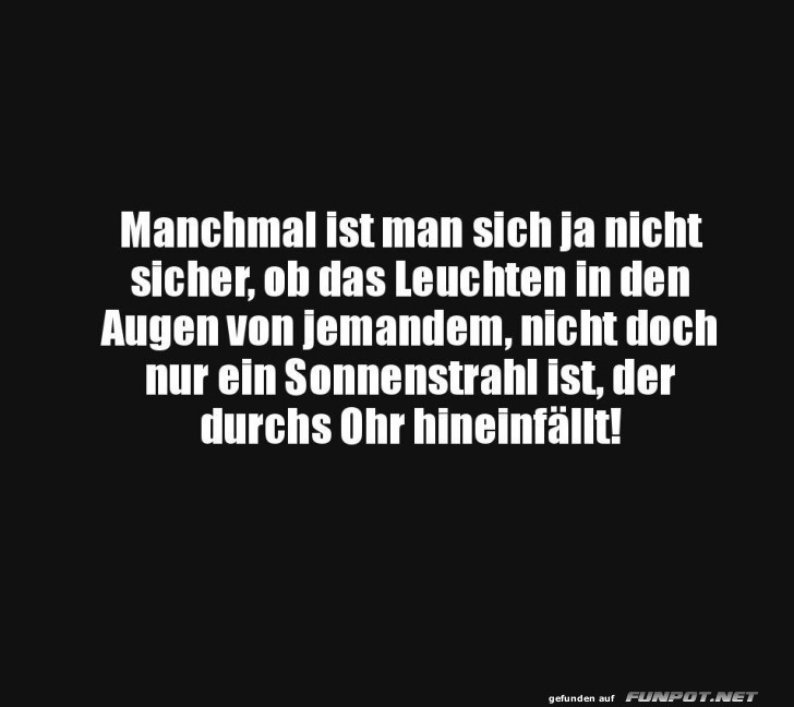 Das Leuchten in den Augen hinterfragen Das Leuchten in den Augen hinterfragen