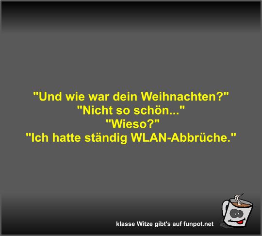 Und wie war dein Weihnachten? Und wie war dein Weihnachten?
