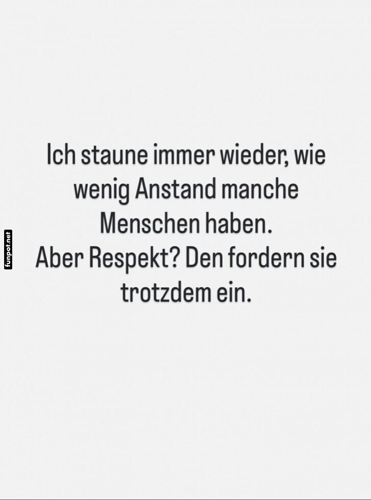 Wenig Anstand, hohe Ansprüche Wenig Anstand, hohe Ansprüche
