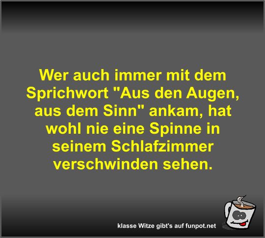 Wer auch immer mit dem Sprichwort Aus den Augen Wer auch immer mit dem Sprichwort Aus den Augen