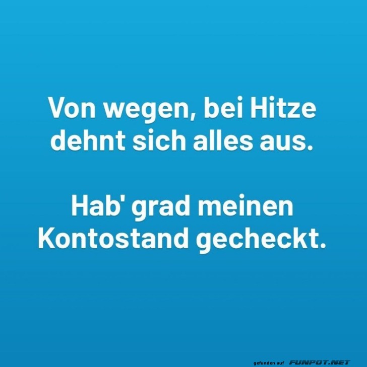 Lustiger Kommentar über Hitze und Kontostand Lustiger Kommentar über Hitze und Kontostand