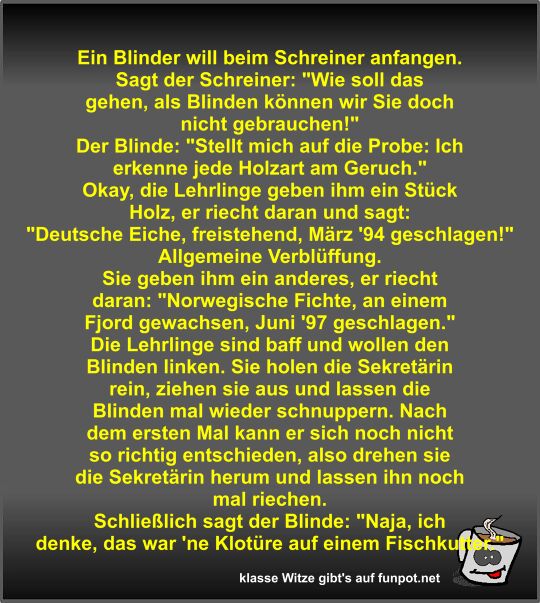 Ein Blinder will beim Schreiner anfangen Ein Blinder will beim Schreiner anfangen